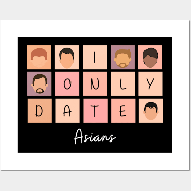 I Only Date Asians Wall Art by fattysdesigns